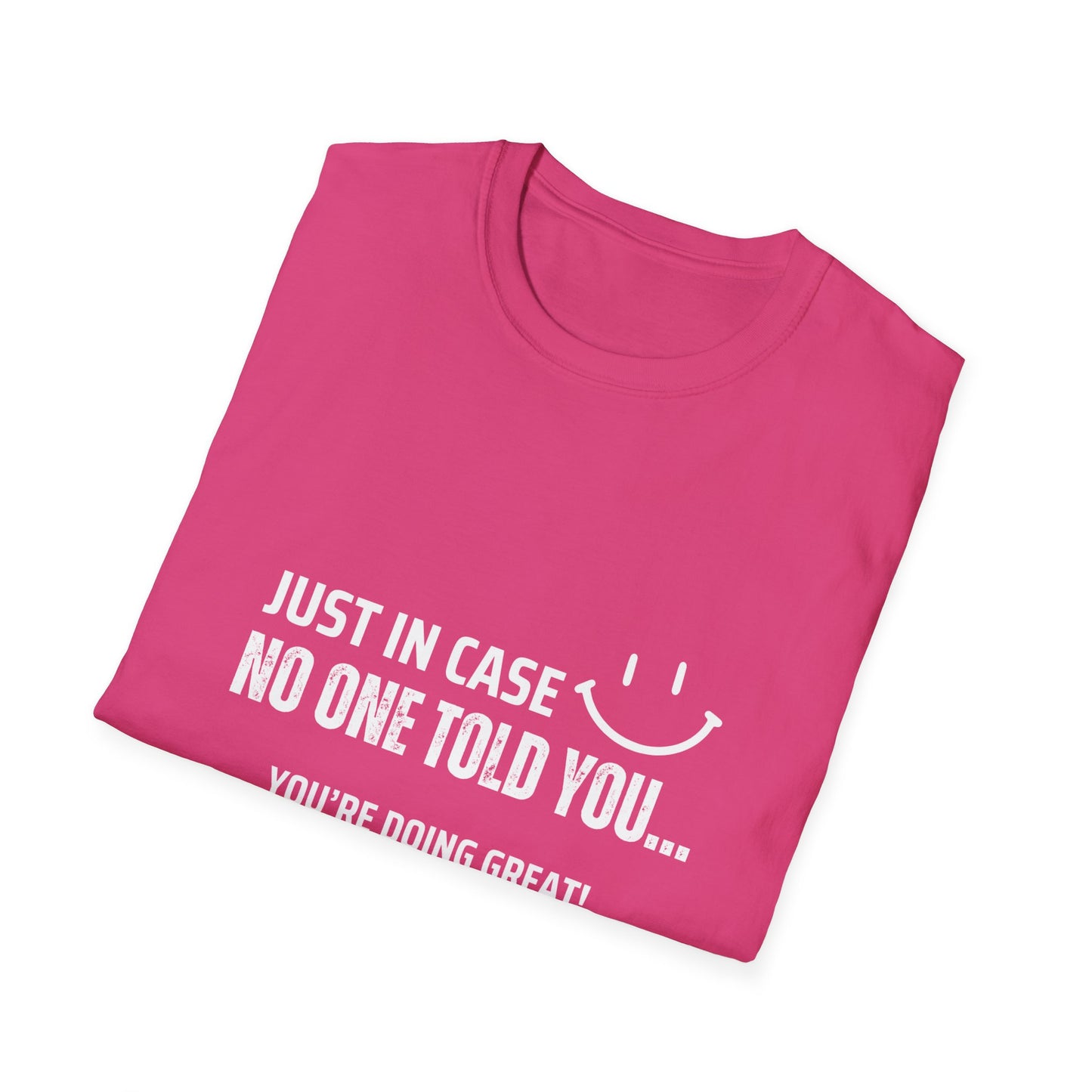 Just in Case No One Told You Softstyle T-Shirt