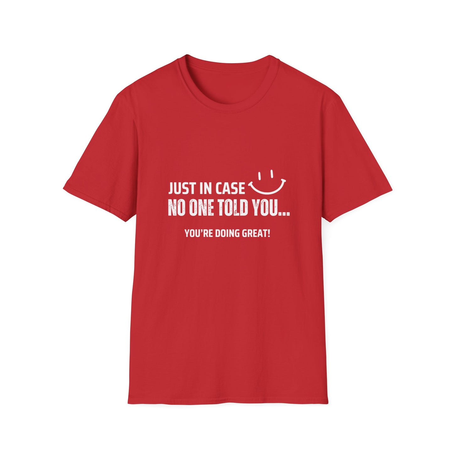 Just in Case No One Told You Softstyle T-Shirt