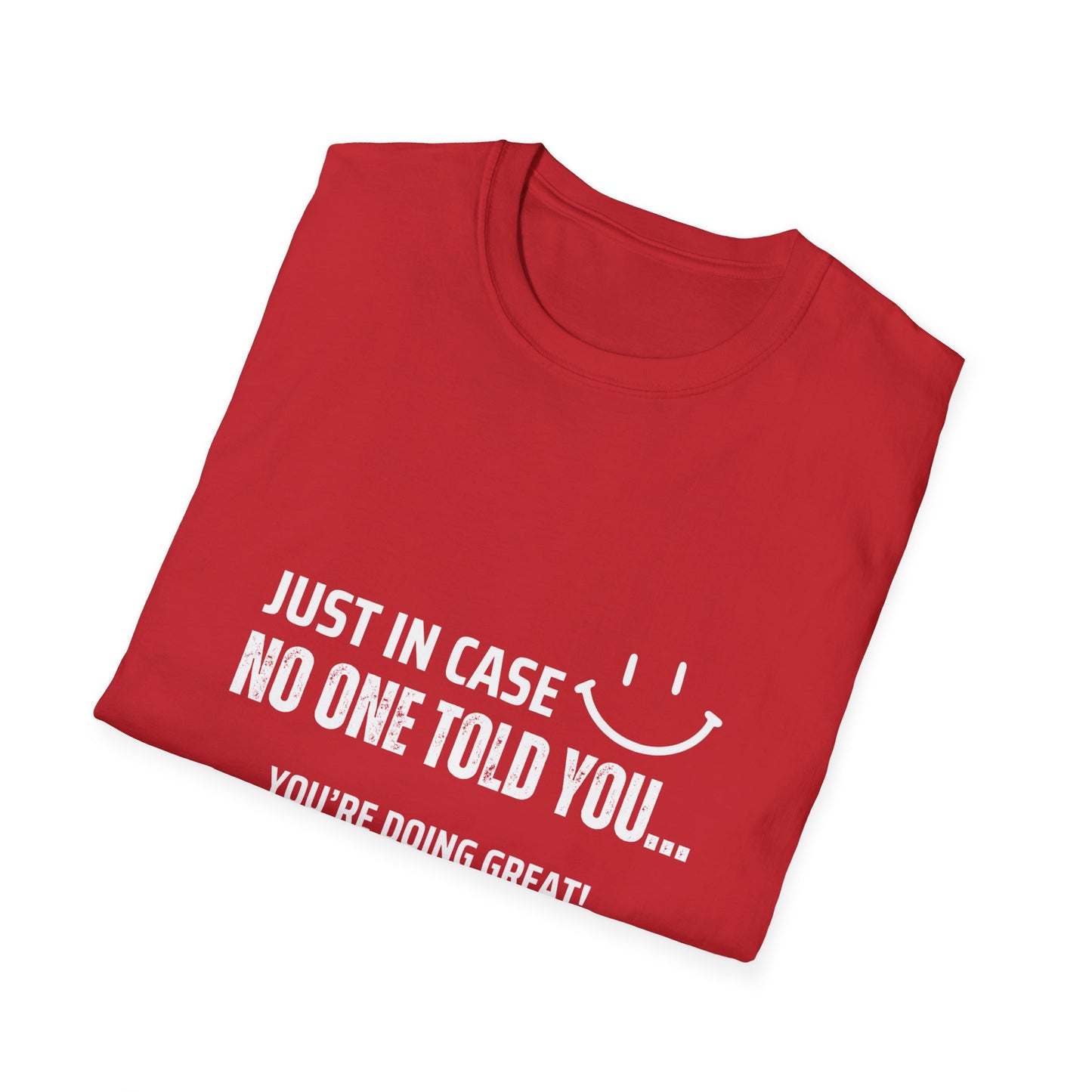 Just in Case No One Told You Softstyle T-Shirt